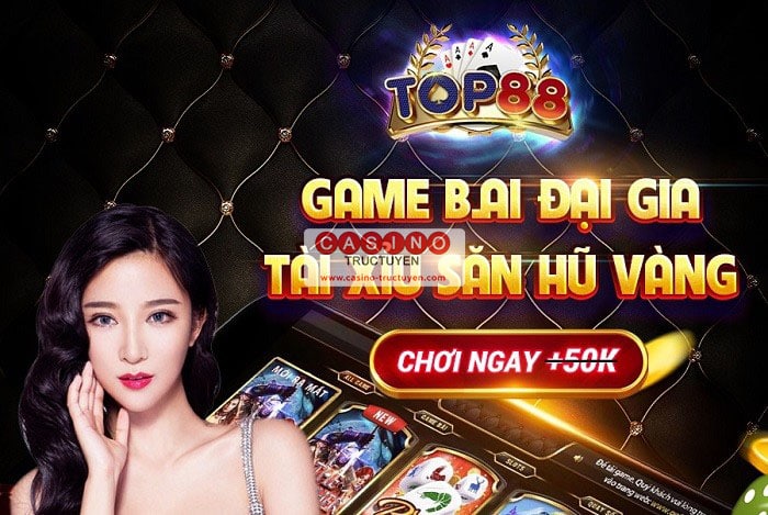 Top88 – Cổng game casino hấp dẫn nhất 2022