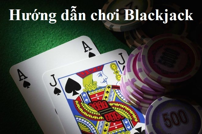 Toàn bộ Hướng dẫn choi game danh bai online truc tuyen Blackjack